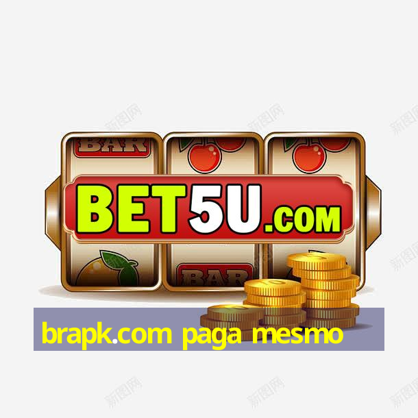 brapk.com paga mesmo