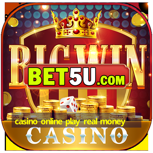 casino online play real money