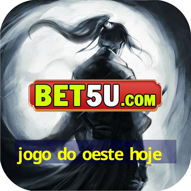 jogo do oeste hoje