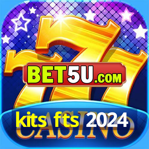 kits fts 2024